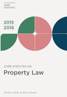 Core Statutes on Property Law - Peter Luther, Alan Moran