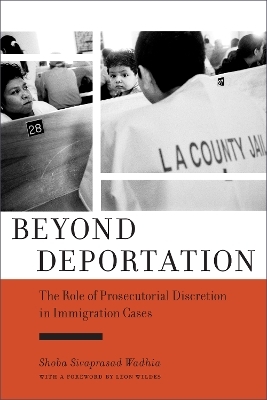 Beyond Deportation - Shoba Sivaprasad Wadhia