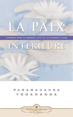 La Paix Interieure - Paramahansa Yogananda