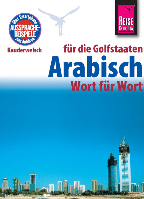 Reise Know-How Sprachführer Arabisch für die Golfstaaten - Wort für Wort. Für Dubai / Vereinigte Arabische Emirate, Kuwait, Bahrain, Katar, Saudi-Arabien. - Daniel Krasa