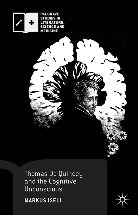 Thomas De Quincey and the Cognitive Unconscious - Markus Iseli