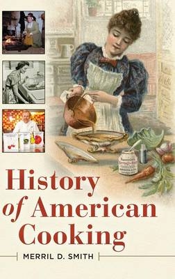 History of American Cooking - Merril D. Smith