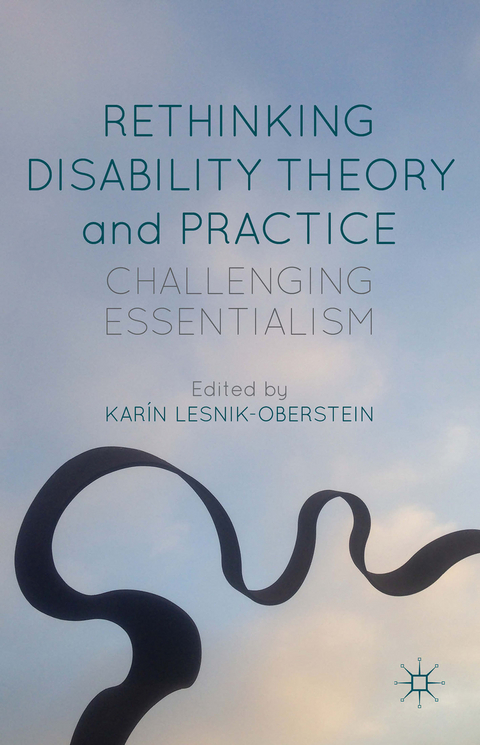 Rethinking Disability Theory and Practice - 