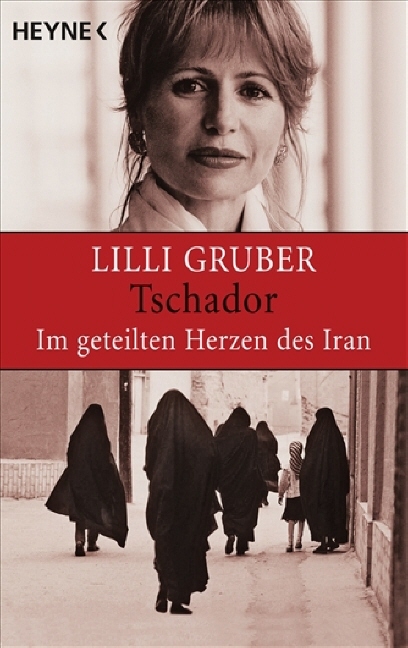 Tschador. Im geteilten Herzen des Iran - Lilli Gruber