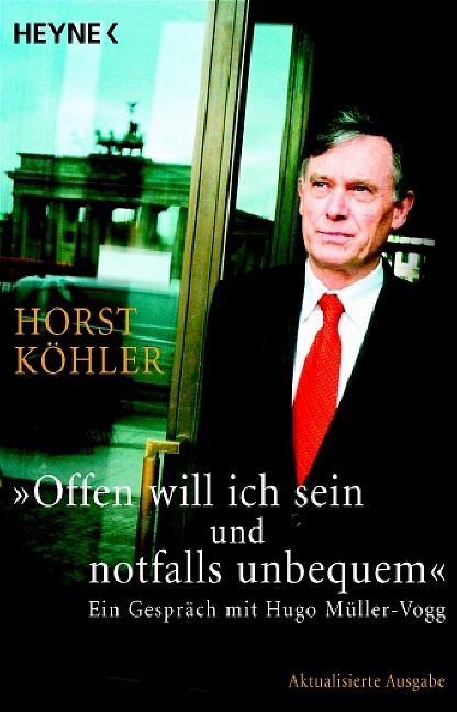 "Offen will ich sein und notfalls unbequem" - Horst Köhler