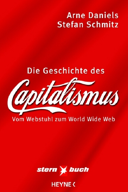 Die Geschichte des Kapitalismus - Arne Daniels, Stefan Schmitz