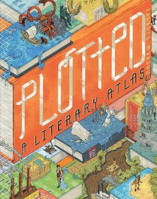 Plotted: A Literary Atlas - Andrew Degraff