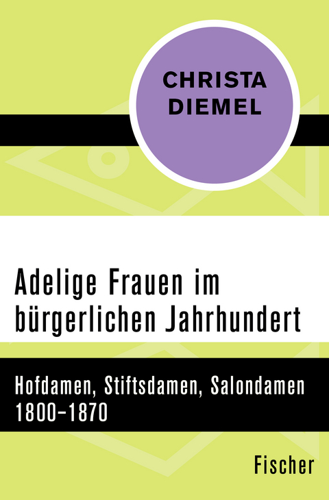 Adelige Frauen im bürgerlichen Jahrhundert - Christa Diemel