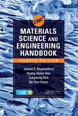 CRC Materials Science and Engineering Handbook - James F. Shackelford, Young-Hwan Han, Sukyoung Kim, Se-Hun Kwon