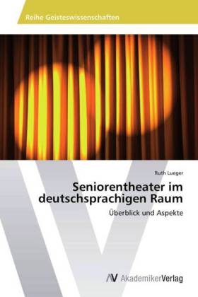 Seniorentheater im deutschsprachigen Raum - Ruth Lueger