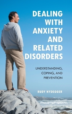 Dealing with Anxiety and Related Disorders - Rudy Nydegger