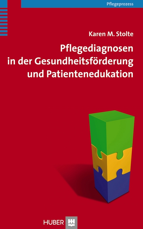 Pflegediagnosen in der Gesundheitsförderung und Patientenedukation - Karen M Stolte