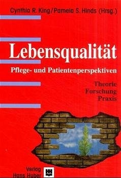 Lebensqualität. Pflege- und Patientenperspektiven - Cynthia King, Pamela Hinds