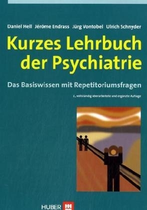 Kurzes Lehrbuch der Psychiatrie - Daniel Hell, Jérôme Endrass, Jürg Vontobel, Ulrich Schnyder