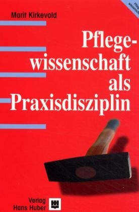 Pflegewissenschaft als Praxisdisziplin - Marit Kirkevold