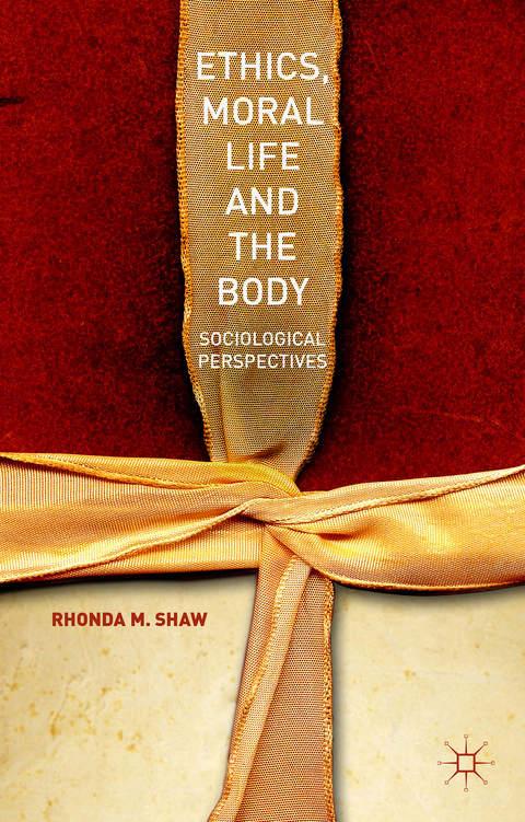 Ethics, Moral Life and the Body - Rhonda M. Shaw