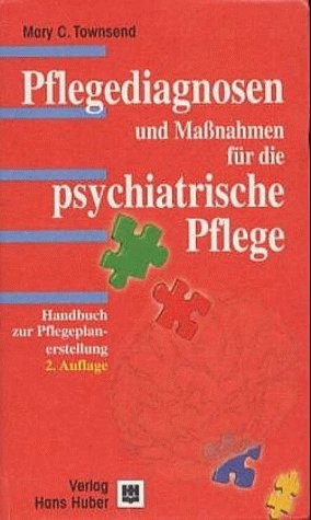 Pflegediagnosen und MaÃnahmen fÃ¼r die psychiatrische Pflege. - Mary C. Townsend, Gernot Aus dem Amerikanischen von Walter, Thomas Fischer