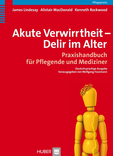 Akute Verwirrtheit - Delir im Alter - James Lindesay, Alistair MacDonald, Kenneth Rockwood