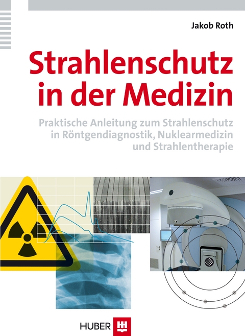 Strahlenschutz in der Medizin - Jakob Roth