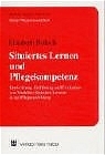 Situiertes Lernen und Pflegekompetenz - Elisabeth Holoch