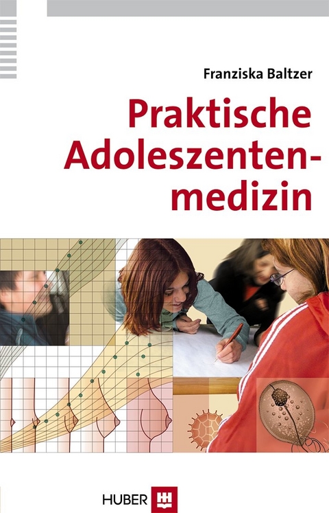 Praktische Adoleszentenmedizin - Franziska Baltzer