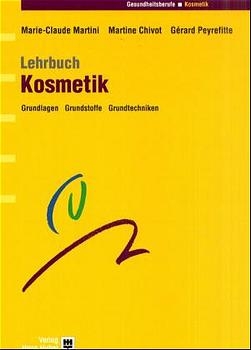 Lehrbuch Kosmetik - Marie C Martini, Martine Chivot, Gérard Peyrefitte