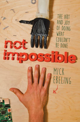 Not Impossible - Mick Ebeling