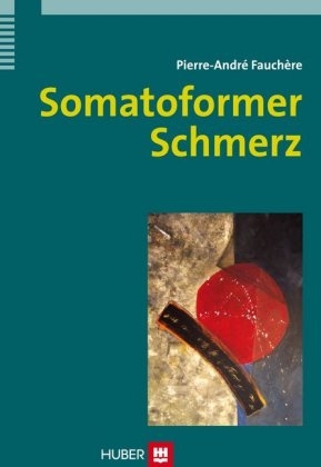 Somatoformer Schmerz - Pierre A Fauchère