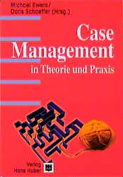 Case Management in Theorie und Praxis - Michael Ewers, Doris Schaeffer