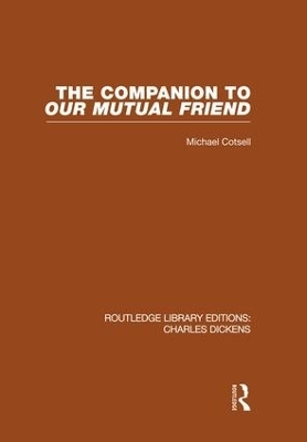 The Companion to Our Mutual Friend (RLE Dickens) - Michael Cotsell