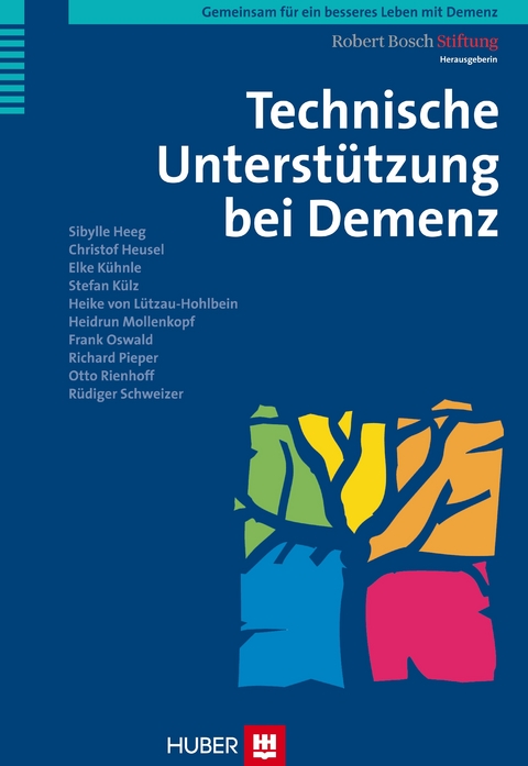 Gemeinsam für ein besseres Leben mit Demenz / Technische Unterstützung bei Demenz - Sibylle Heeg, Christof Heusel, Elke Kühnle, Stefan Külz, Heike von Lützau-Hohlbein, Heidrun Mollenkopf, Frank Oswald, Richard Pieper, Otto Rienhoff, Rüdiger Schweizer