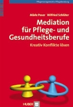 Mediation für Pflege- und Gesundheitsberufe - Märle Poser, Wilfried Schlüter