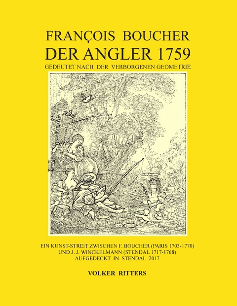 Francois Boucher: Der Angler 1759, gedeutet nach der verborgenen Geometrie - Volker Ritters