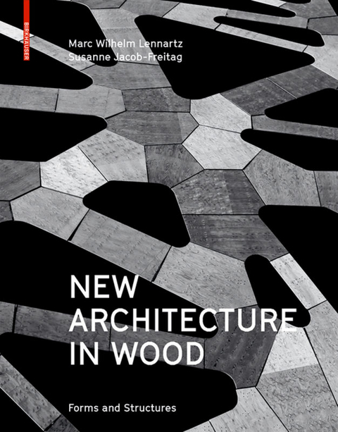 New Architecture in Wood - Marc Wilhelm Lennartz, Susanne Jacob-Freitag