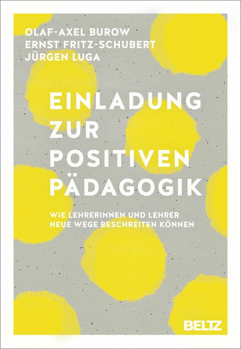 Einladung zur Positiven Pädagogik -  Olaf-Axel Burow,  Ernst Fritz-Schubert,  Jürgen Luga