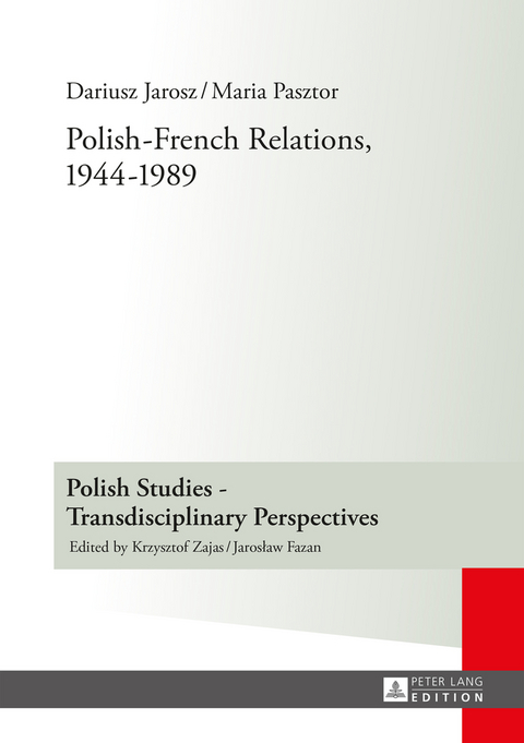 Polish-French Relations, 1944-1989 - Dariusz Jarosz, Maria Pasztor