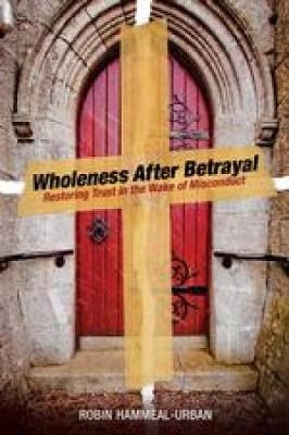 Wholeness After Betrayal - Robin Hammeal-Urban