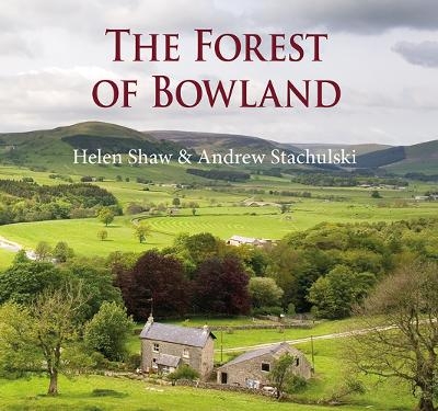 The Forest of Bowland - Helen Shaw, Andrew Stachulski