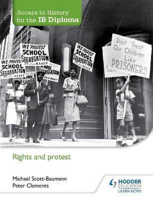 Access to History for the IB Diploma: Rights and protest - Michael Scott-Baumann, Peter Clements