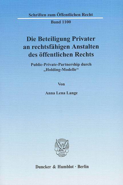 Die Beteiligung Privater an rechtsfähigen Anstalten des öffentlichen Rechts. - Anna Lena Lange