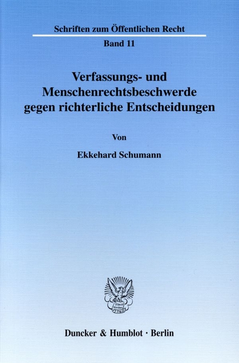 Verfassungs- und Menschenrechtsbeschwerde gegen richterliche Entscheidungen. - Ekkehard Schumann