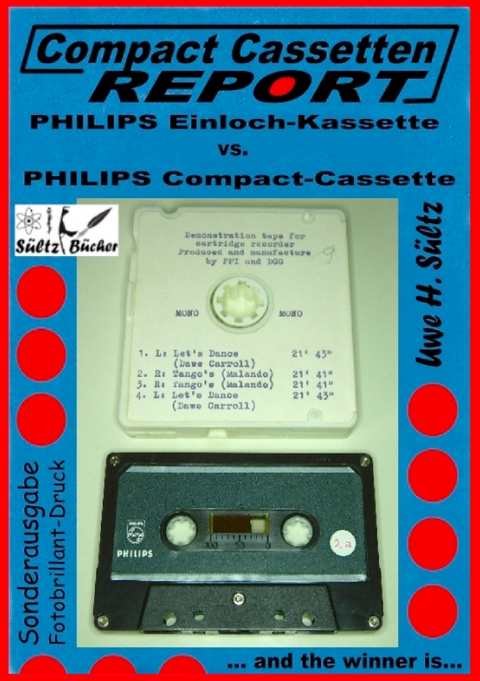 Compact Cassetten Report -  Philips Einloch-Kassette vs. Philips Compact-Cassette -  Uwe H. Sültz