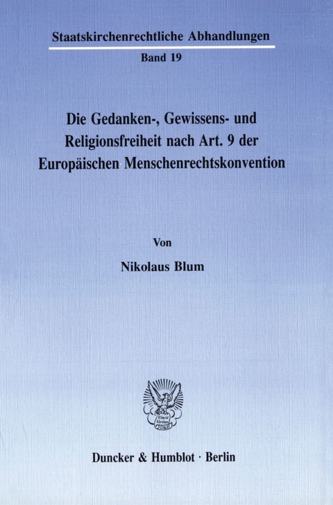Die Gedanken-, Gewissens- und Religionsfreiheit nach Art. 9 der Europäischen Menschenrechtskonvention. - Nikolaus Blum