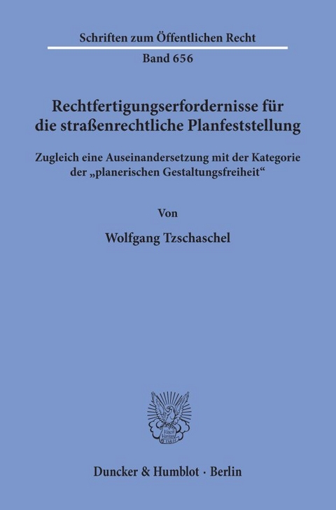 Rechtfertigungserfordernisse für die straßenrechtliche Planfeststellung. - Wolfgang Tzschaschel