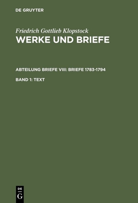 Friedrich Gottlieb Klopstock: Werke und Briefe. Abteilung Briefe VIII: Briefe 1783-1794 / Text - Friedrich Gottlieb Klopstock