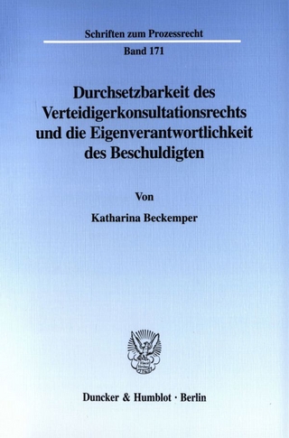 Durchsetzbarkeit des Verteidigerkonsultationsrechts und die Eigenverantwortlichkeit des Beschuldigten. - Katharina Beckemper