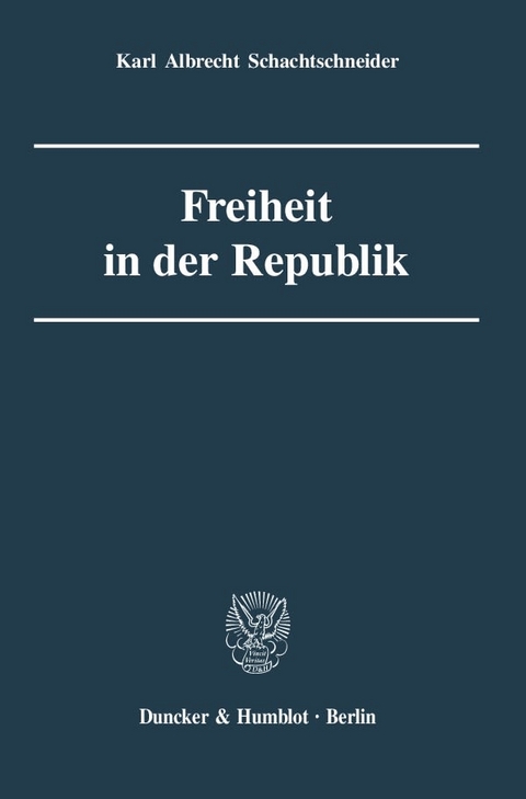 Freiheit in der Republik. - Karl Albrecht Schachtschneider