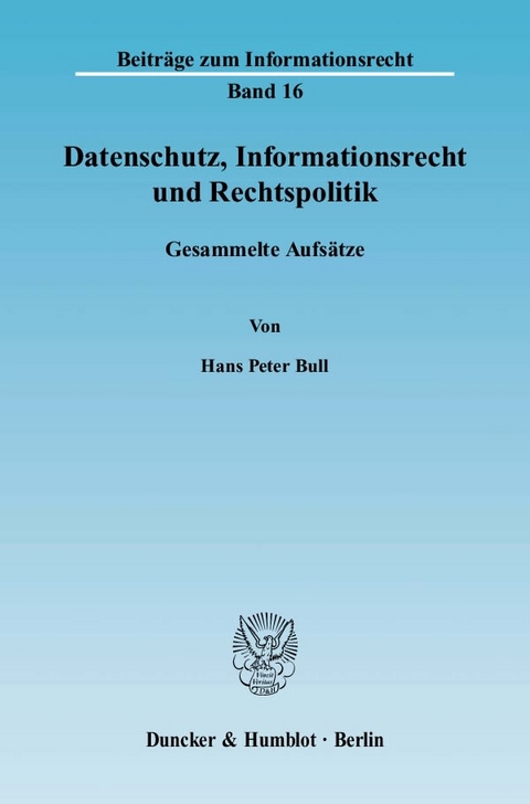 Datenschutz, Informationsrecht und Rechtspolitik. - Hans Peter Bull