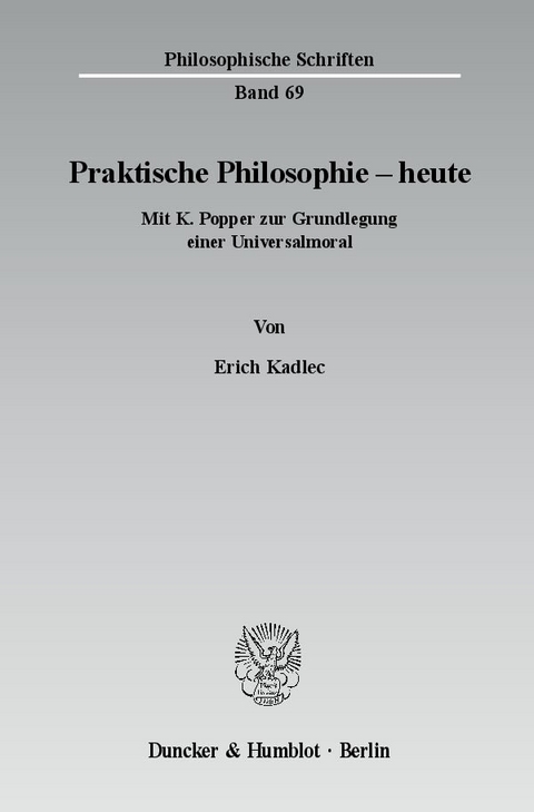 Praktische Philosophie - heute. - Erich Kadlec