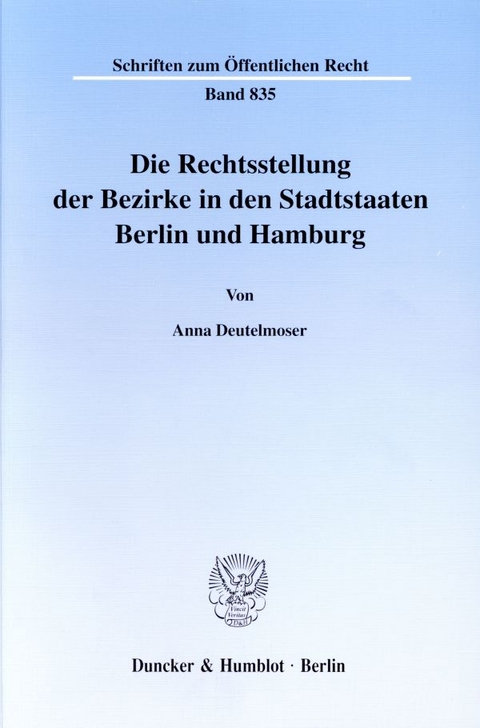 Die Rechtsstellung der Bezirke in den Stadtstaaten Berlin und Hamburg. - Anna Deutelmoser